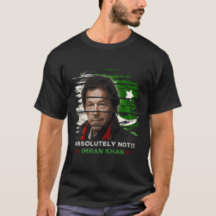 Imran Khan Absolut ingen Pti Supporter Pakistan T Shirt