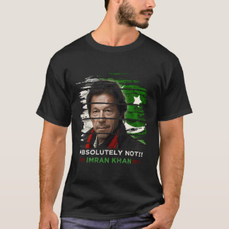 Imran Khan Absolut ingen Pti Supporter Pakistan T Shirt