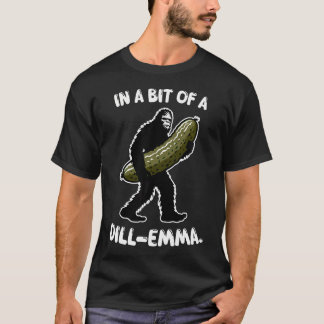 In A Bit Of A Dill-Emma Pickle Bigfoot Sunglasses  T Shirt