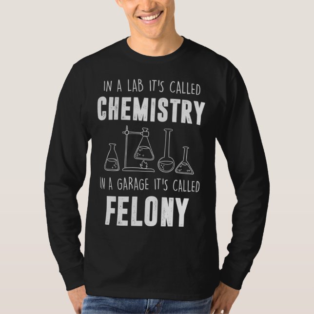 In A Lab It s Called Chemistry  Chemist T Shirt (Framsida)
