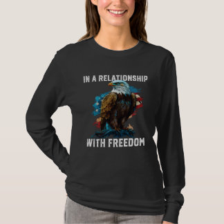 In A Relationship With Freedom American Patriotism T Shirt