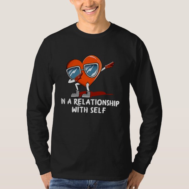 In a Relationship with Self  Valentines Day Humor T Shirt (Framsida)