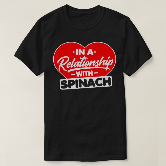 In a Relationship with Spinaches  Funny Spinach Lo T Shirt (Design framsida)