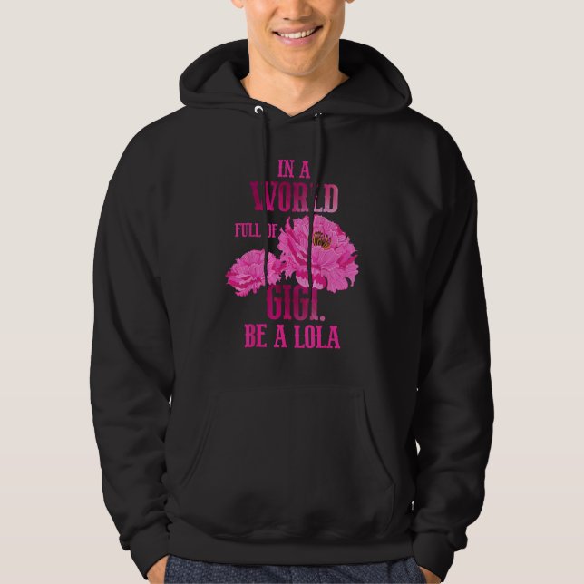 In A World Full of Gigi Mother s Day Be a Lola Hoodie (Framsida)