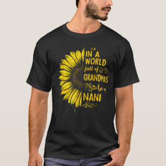 in a World Full of Grandmas be a NANI Sunflower Gr T Shirt