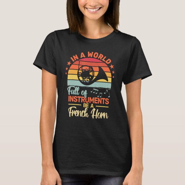 In a World Full of Instruments French Horn retro f T Shirt (Framsida)