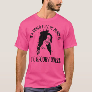 In A World Full Of Princess Be A Spooky Queen Hall T Shirt