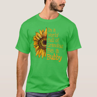In A World Of Grandmas Be A Bubby Jewish Yiddish G T Shirt