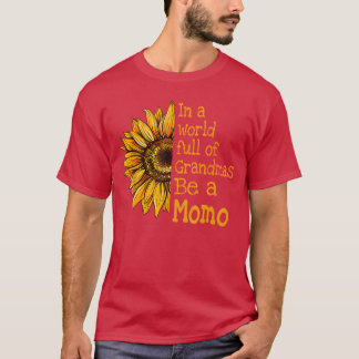 In A World Of Grandmas Be a Momo Special Grandma b T Shirt
