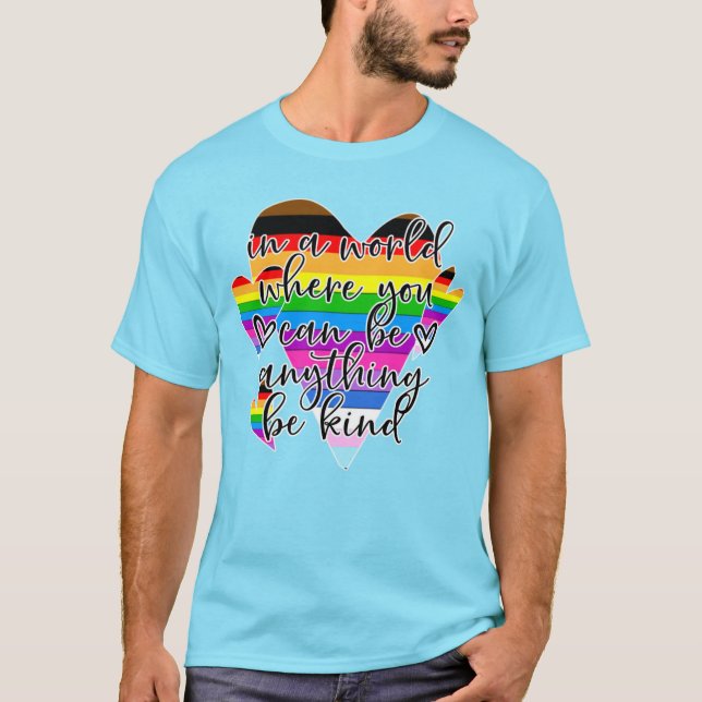 In A World Where You Can Be Anything Be Kind  T Shirt (Framsida)