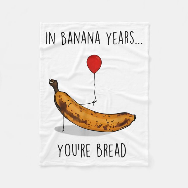 In Banana Years You're Bread Funny Banana Lover Sa Fleecefilt (Framsidan)