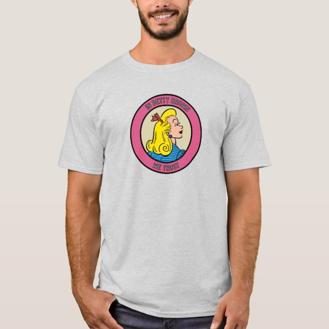 "In Betty We Trust" T-Shirt (Framsida)