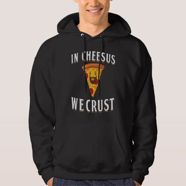 In Cheesus We Crust Pizza Maker Hoodie (Framsida)