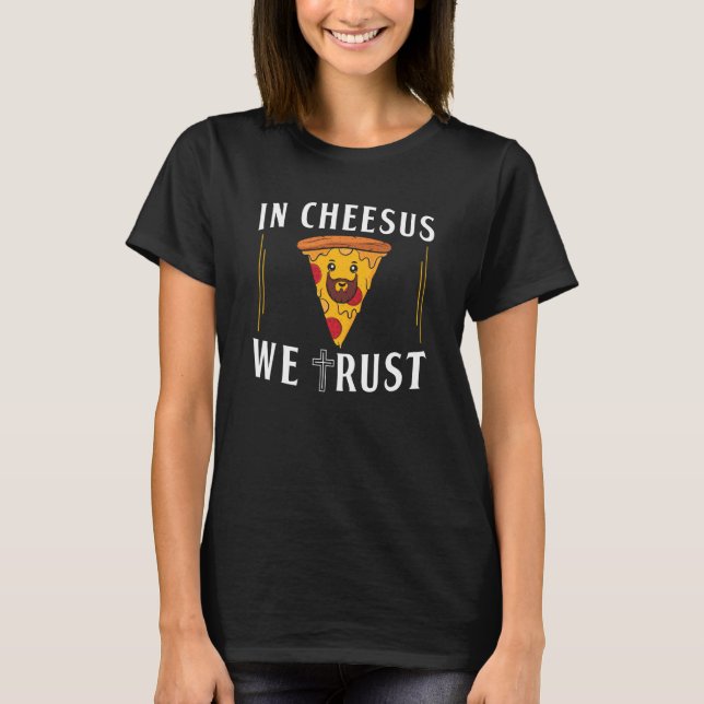 In Cheesus We Trust Pizza Maker T Shirt (Framsida)