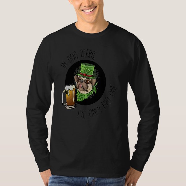 In Dog Beers Iu2019ve Only Had One T Shirt (Framsida)