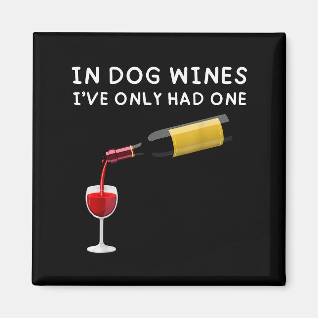 In Dog Wines I've Only Had One Funny Wine Lover  Magnet (Framsidan)