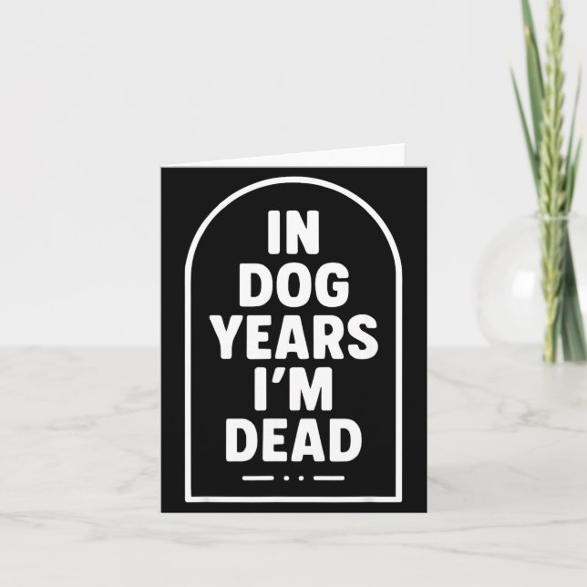 In Dog Years I’m Dead Funny Aging Graphic  Kort (Framsida)