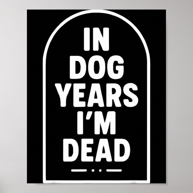 In Dog Years I’m Dead Funny Aging Graphic  Poster (Framsidan)
