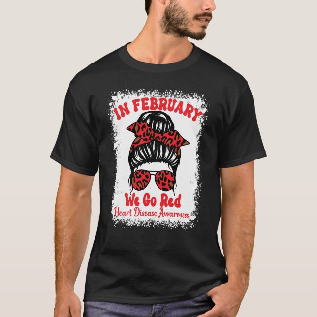 In February We Go Red Heart Disease Awareness Mess T Shirt (Framsida)