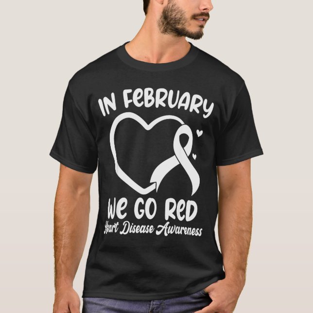 In February We Go Red Heart Disease Awareness Mont T Shirt (Framsida)