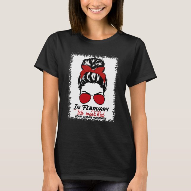In February We Wear Red Messy Bun Heart Disease Aw T Shirt (Framsida)