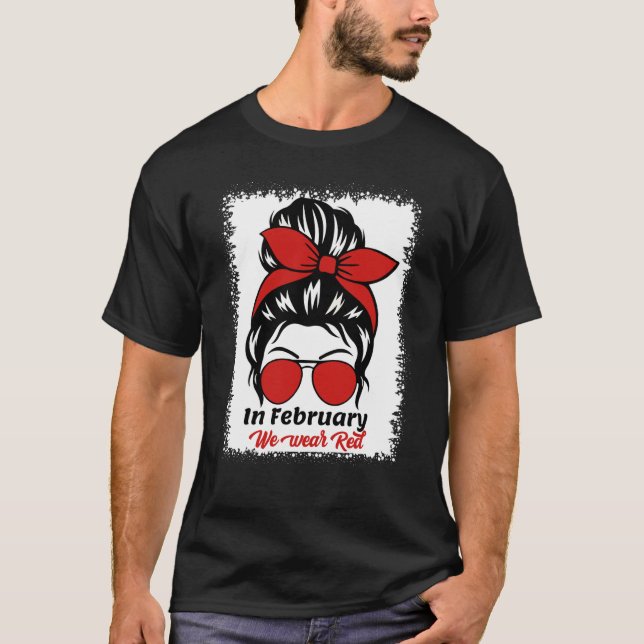 In February We Wear Red Messy Bun Heart Disease Aw T Shirt (Framsida)
