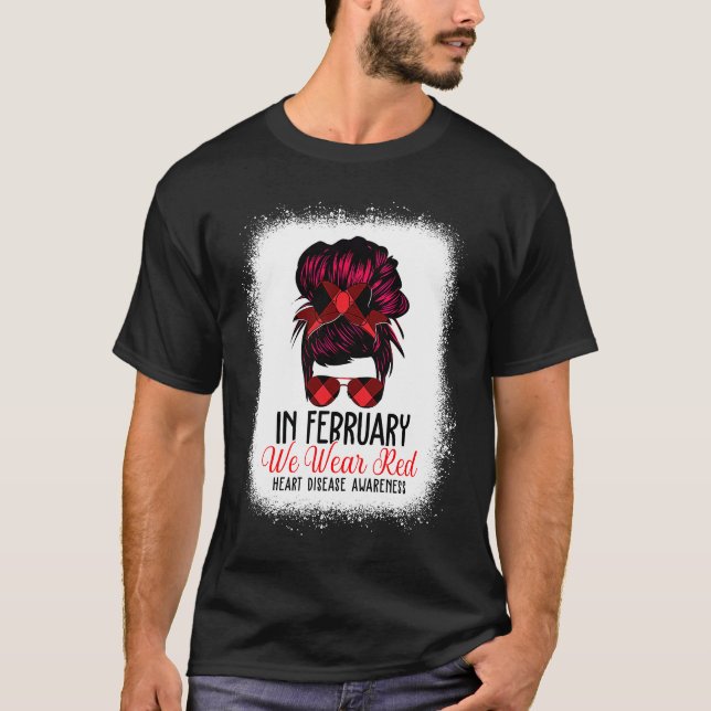 In February We Wear Red Messy Bun Heart Disease Aw T Shirt (Framsida)