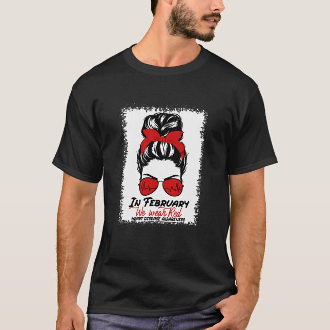 In February We Wear Red Messy Bun Heart Disease Aw T Shirt (Framsida)