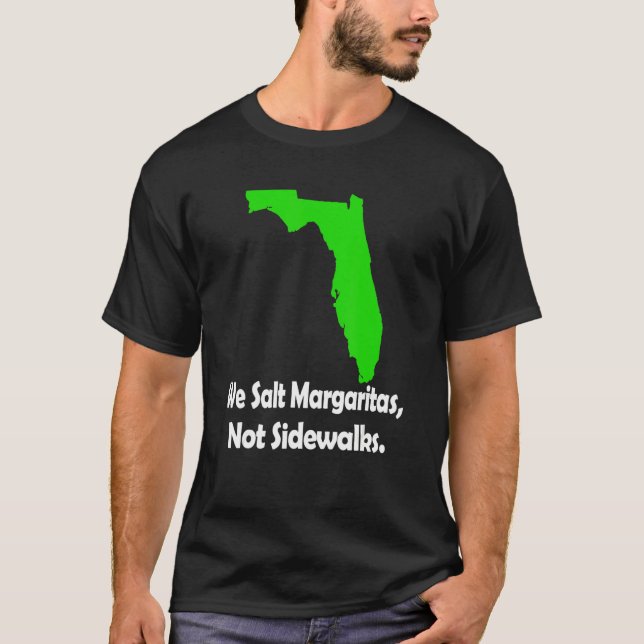 In Florida We Salt Margarita Not Sidewalks Winter T Shirt (Framsida)
