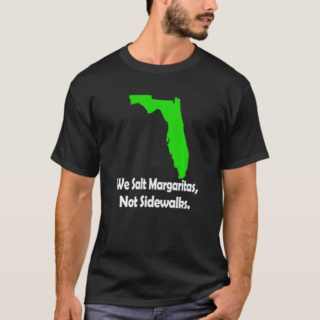 In Florida We Salt Margarita Not Sidewalks Winter  T Shirt (Framsida)