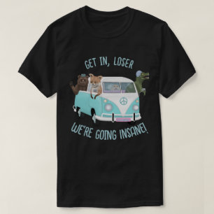In, förlorare. Vi är galna! T Shirt