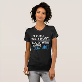 In God We Trust All Others Bring Data Lean Quote T Shirt