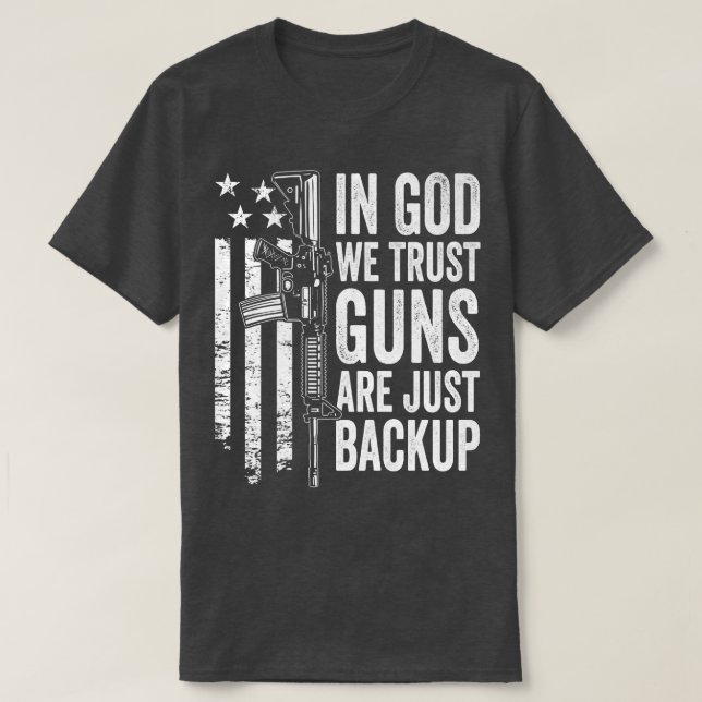 In God We Trust Guns Are Just BackupUSA Pro Gun Ch T Shirt (Design framsida)