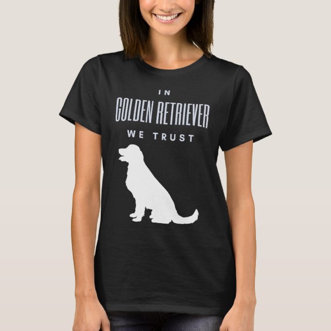 In Golden Retriever We Trust T Shirt (Framsida)