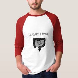 IN GUT I TRUST T-Shirt