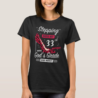 In i min 33:e födelsedag med Guds nåd och T Shirt