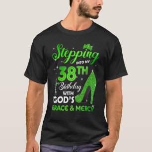 In i min 38:e födelsedag med GODs Grace & M T Shirt