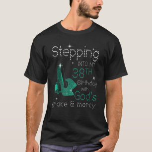 In i min 38:e födelsedag med Guds nåd och T Shirt