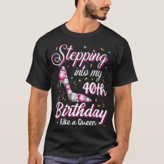 In i min 40:e födelsedag som en drottning Lycklig T Shirt