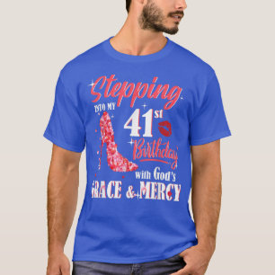 In i min 41:a födelsedag med Guds nåd och T Shirt