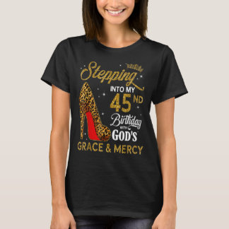 In i min 45:a födelsedag med Guds nåd och T Shirt