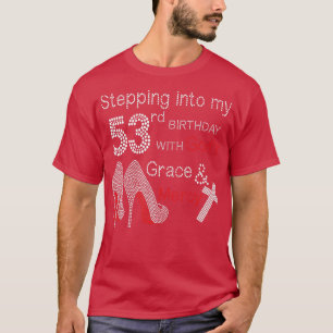 In i min 53:e födelsedag med gudars Grace och T Shirt
