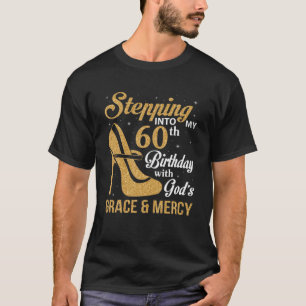 In i min 60:e födelsedag med Guds nåd och T Shirt