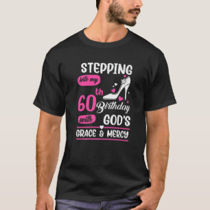 In i min 60:e födelsedag med Guds nåd och T Shirt