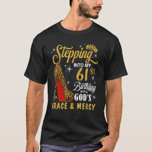 In i min 61:a födelsedag med Guds nåd och T Shirt