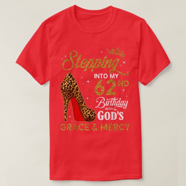 In i min 62:a födelsedag med Gods Grace och T Shirt (Design framsida)