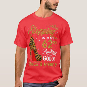 In i min 62:a födelsedag med Gods Grace och T Shirt