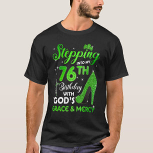 In i min 76:e födelsedag med GODs Grace & M T Shirt