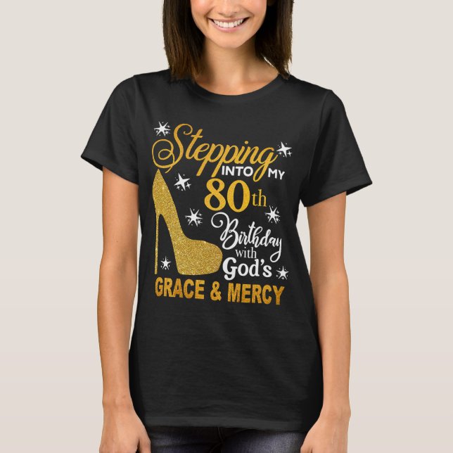 In i min 80:e dag med Guds Grace Mercy T Shirt (Framsida)