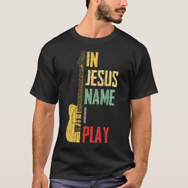 In Jesus Name I Play Guitar Christian Guitar Playe T Shirt (Framsida)